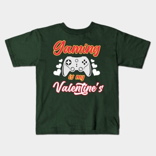 Gaming Is My Valentine's Kids T-Shirt
